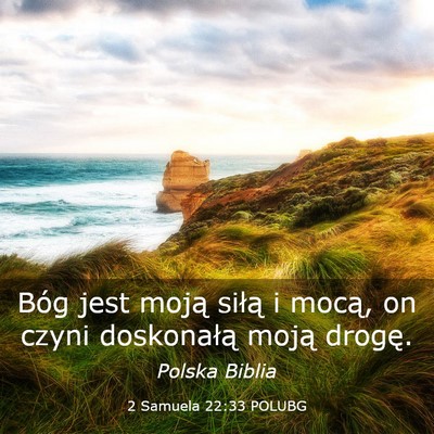 Picture 03 - 2 Samuela 22:33 POLUBG - Bóg jest moją siłą i mocą, on czyni - Bible Verse Picture