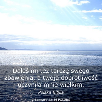 Picture 03 - 2 Samuela 22:36 POLUBG - Dałeś mi też tarczę swego zbawienia, a twoja - Bible Verse Picture