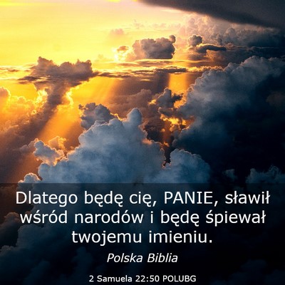 Picture 03 - 2 Samuela 22:50 POLUBG - Dlatego będę cię, PANIE, sławił wśród - Bible Verse Picture