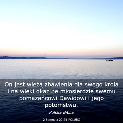 Picture 03 - 2 Samuela 22:51 POLUBG - On jest wieżą zbawienia dla swego króla i na - Bible Verse Picture