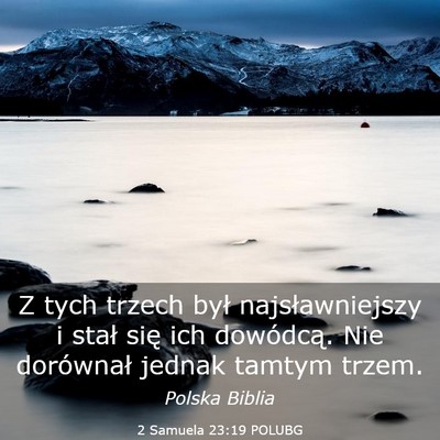 Picture 03 - 2 Samuela 23:19 POLUBG - Z tych trzech był najsławniejszy i stał się - Bible Verse Picture