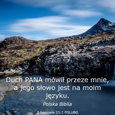 Picture 03 - 2 Samuela 23:2 POLUBG - Duch PANA mówił przeze mnie, a jego słowo jest - Bible Verse Picture