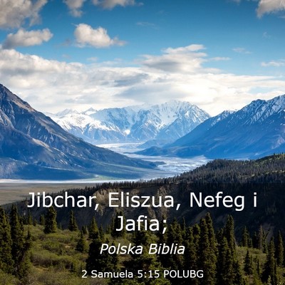 Picture 03 - 2 Samuela 5:15 POLUBG - Jibchar, Eliszua, Nefeg i - Bible Verse Picture