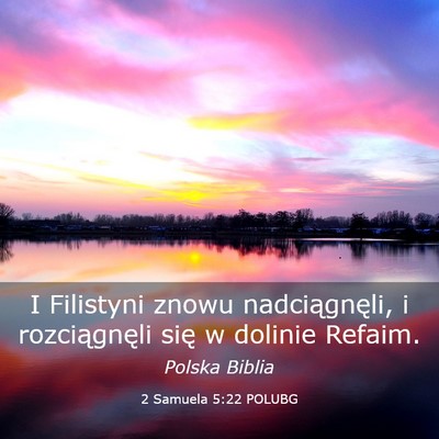 Picture 03 - 2 Samuela 5:22 POLUBG - I Filistyni znowu nadciągnęli, i rozciągnęli - Bible Verse Picture