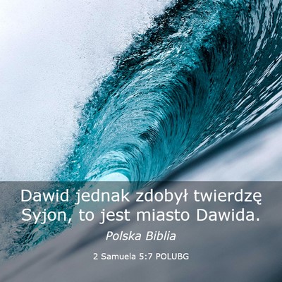 Picture 03 - 2 Samuela 5:7 POLUBG - Dawid jednak zdobył twierdzę Syjon, to jest - Bible Verse Picture