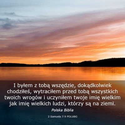 Picture 03 - 2 Samuela 7:9 POLUBG - I byłem z tobą wszędzie, dokądkolwiek - Bible Verse Picture