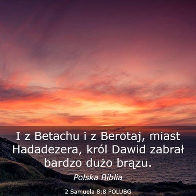 Picture 03 - 2 Samuela 8:8 POLUBG - I z Betachu i z Berotaj, miast Hadadezera, król - Bible Verse Picture