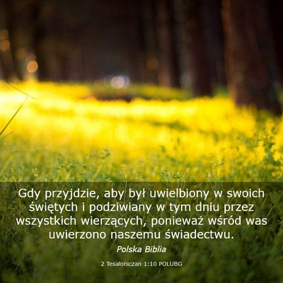 Picture 03 - 2 Tesaloniczan 1:10 POLUBG - Gdy przyjdzie, aby był uwielbiony w swoich - Bible Verse Picture