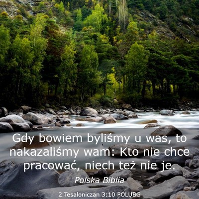 Picture 03 - 2 Tesaloniczan 3:10 POLUBG - Gdy bowiem byliśmy u was, to nakazaliśmy wam: - Bible Verse Picture