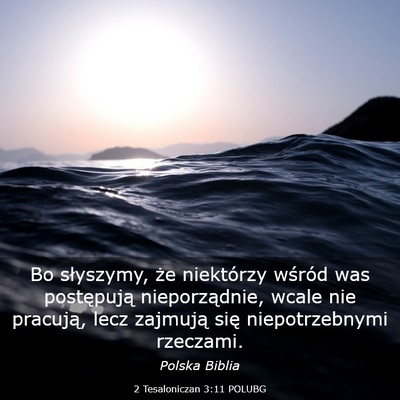 Picture 03 - 2 Tesaloniczan 3:11 POLUBG - Bo słyszymy, że niektórzy wśród was - Bible Verse Picture