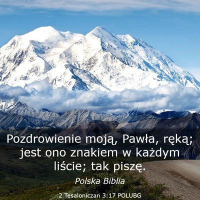 Picture 03 - 2 Tesaloniczan 3:17 POLUBG - Pozdrowienie moją, Pawła, ręką; jest ono - Bible Verse Picture