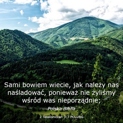 Picture 03 - 2 Tesaloniczan 3:7 POLUBG - Sami bowiem wiecie, jak należy nas naśladować, - Bible Verse Picture