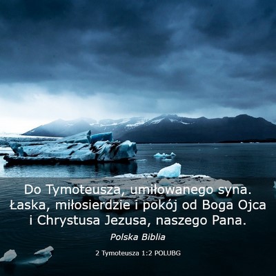 Picture 03 - 2 Tymoteusza 1:2 POLUBG - Do Tymoteusza, umiłowanego syna. Łaska, - Bible Verse Picture