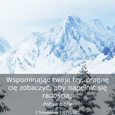 Picture 03 - 2 Tymoteusza 1:4 POLUBG - Wspominając twoje łzy, pragnę cię zobaczyć, - Bible Verse Picture