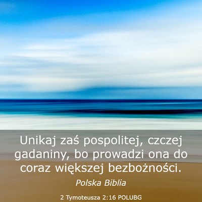 Picture 03 - 2 Tymoteusza 2:16 POLUBG - Unikaj zaś pospolitej, czczej gadaniny, bo - Bible Verse Picture