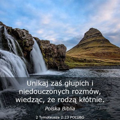 Picture 03 - 2 Tymoteusza 2:23 POLUBG - Unikaj zaś głupich i niedouczonych rozmów, - Bible Verse Picture