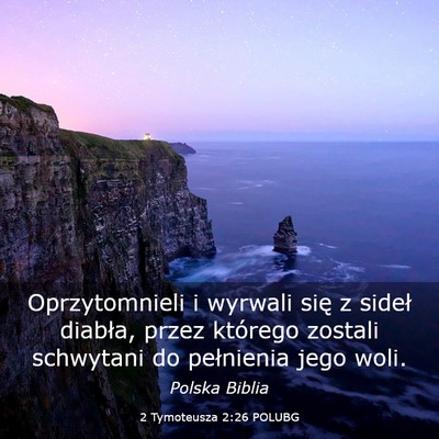 Picture 03 - 2 Tymoteusza 2:26 POLUBG - Oprzytomnieli i wyrwali się z sideł diabła, - Bible Verse Picture