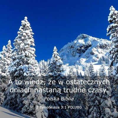 Picture 03 - 2 Tymoteusza 3:1 POLUBG - A to wiedz, że w ostatecznych dniach nastaną - Bible Verse Picture