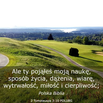 Picture 03 - 2 Tymoteusza 3:10 POLUBG - Ale ty pojąłeś moją naukę, sposób życia, - Bible Verse Picture