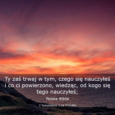 Picture 03 - 2 Tymoteusza 3:14 POLUBG - Ty zaś trwaj w tym, czego się nauczyłeś i co - Bible Verse Picture