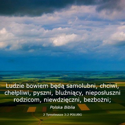 Picture 03 - 2 Tymoteusza 3:2 POLUBG - Ludzie bowiem będą samolubni, chciwi, - Bible Verse Picture