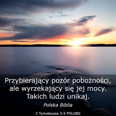 Picture 03 - 2 Tymoteusza 3:5 POLUBG - Przybierający pozór pobożności, ale - Bible Verse Picture