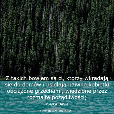 Picture 03 - 2 Tymoteusza 3:6 POLUBG - Z takich bowiem są ci, którzy wkradają się do - Bible Verse Picture