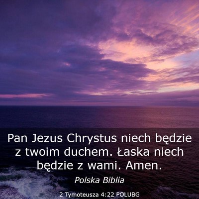 Picture 03 - 2 Tymoteusza 4:22 POLUBG - Pan Jezus Chrystus niech będzie z twoim duchem. - Bible Verse Picture