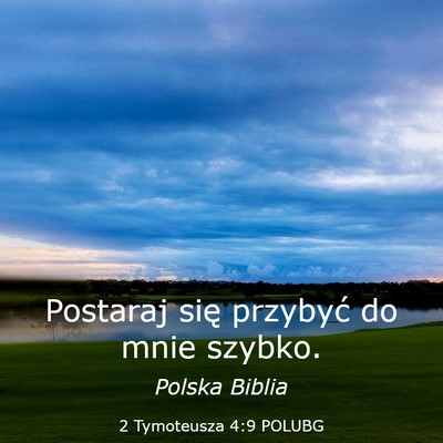 Picture 03 - 2 Tymoteusza 4:9 POLUBG - Postaraj się przybyć do mnie - Bible Verse Picture