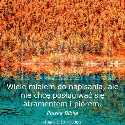 Picture 03 - 3 Jana 1:13 POLUBG - Wiele miałem do napisania, ale nie chcę - Bible Verse Picture