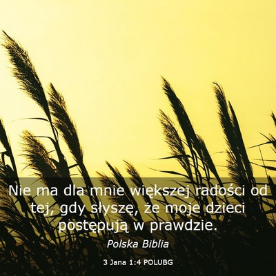 Picture 03 - 3 Jana 1:4 POLUBG - Nie ma dla mnie większej radości od tej, gdy - Bible Verse Picture