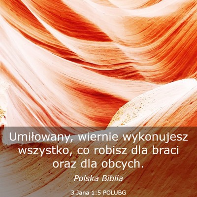 Picture 03 - 3 Jana 1:5 POLUBG - Umiłowany, wiernie wykonujesz wszystko, co - Bible Verse Picture