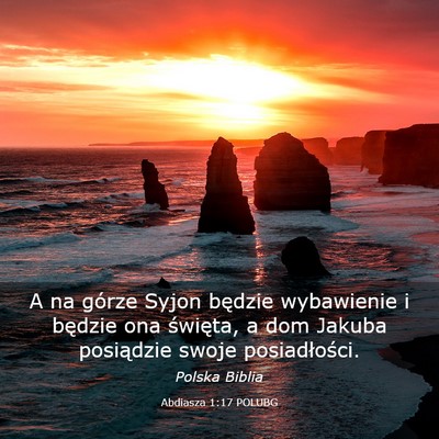 Picture 03 - Abdiasza 1:17 POLUBG - A na górze Syjon będzie wybawienie i będzie - Bible Verse Picture