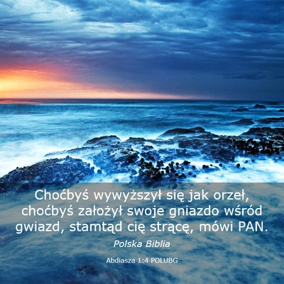 Picture 03 - Abdiasza 1:4 POLUBG - Choćbyś wywyższył się jak orzeł, choćbyś - Bible Verse Picture