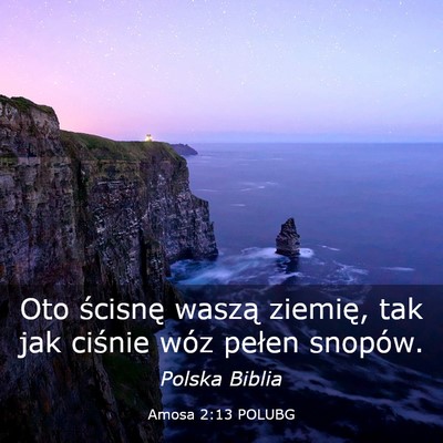 Picture 03 - Amosa 2:13 POLUBG - Oto ścisnę waszą ziemię, tak jak ciśnie wóz - Bible Verse Picture
