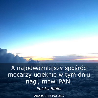 Picture 03 - Amosa 2:16 POLUBG - A najodważniejszy spośród mocarzy ucieknie w - Bible Verse Picture