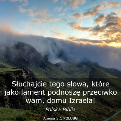 Picture 03 - Amosa 5:1 POLUBG - Słuchajcie tego słowa, które jako lament - Bible Verse Picture