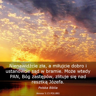 Picture 03 - Amosa 5:15 POLUBG - Nienawidźcie zła, a miłujcie dobro i - Bible Verse Picture