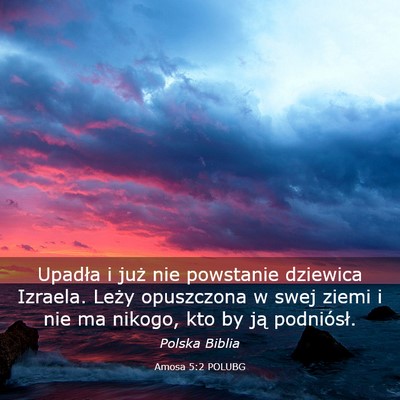 Picture 03 - Amosa 5:2 POLUBG - Upadła i już nie powstanie dziewica Izraela. - Bible Verse Picture