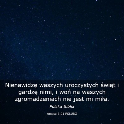 Picture 03 - Amosa 5:21 POLUBG - Nienawidzę waszych uroczystych świąt i gardzę - Bible Verse Picture