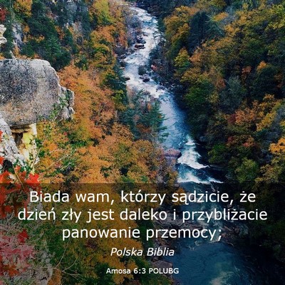 Picture 03 - Amosa 6:3 POLUBG - Biada wam, którzy sądzicie, że dzień zły - Bible Verse Picture
