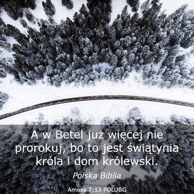 Picture 03 - Amosa 7:13 POLUBG - A w Betel już więcej nie prorokuj, bo to jest - Bible Verse Picture
