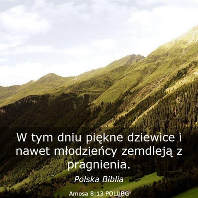 Picture 03 - Amosa 8:13 POLUBG - W tym dniu piękne dziewice i nawet młodzieńcy - Bible Verse Picture