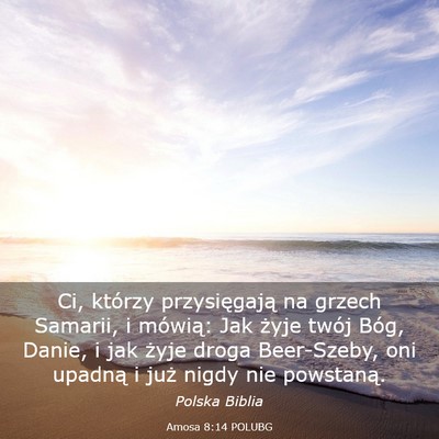 Picture 03 - Amosa 8:14 POLUBG - Ci, którzy przysięgają na grzech Samarii, i - Bible Verse Picture