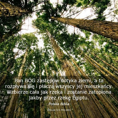 Picture 03 - Amosa 9:5 POLUBG - Pan BÓG zastępów dotyka ziemi, a ta rozpływa - Bible Verse Picture