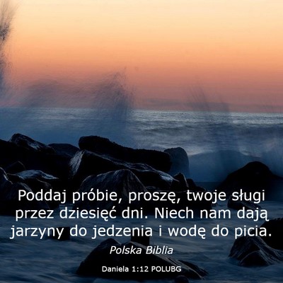 Picture 03 - Daniela 1:12 POLUBG - Poddaj próbie, proszę, twoje sługi przez - Bible Verse Picture