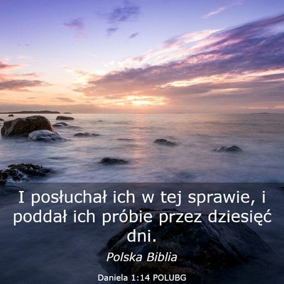 Picture 03 - Daniela 1:14 POLUBG - I posłuchał ich w tej sprawie, i poddał ich - Bible Verse Picture