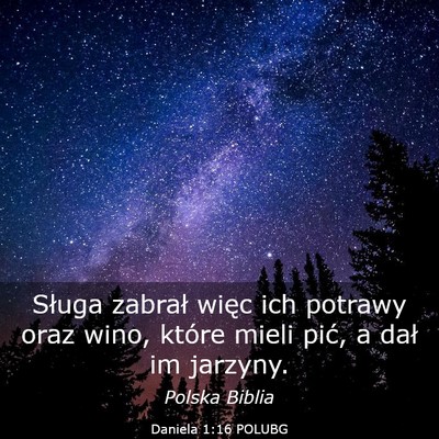 Picture 03 - Daniela 1:16 POLUBG - Sługa zabrał więc ich potrawy oraz wino, - Bible Verse Picture