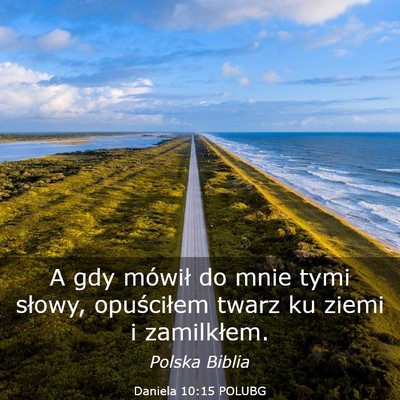 Picture 03 - Daniela 10:15 POLUBG - A gdy mówił do mnie tymi słowy, opuściłem - Bible Verse Picture