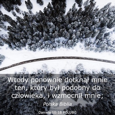Picture 03 - Daniela 10:18 POLUBG - Wtedy ponownie dotknął mnie ten, który był - Bible Verse Picture